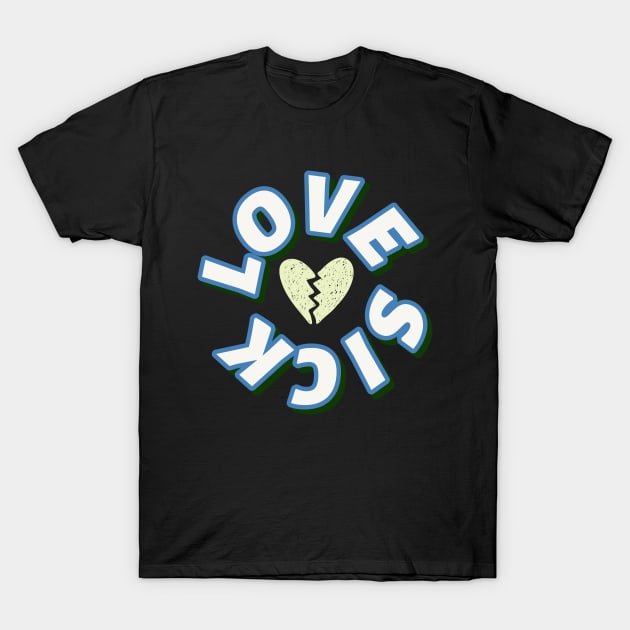 Love Sick T-Shirt by BaymensBZ